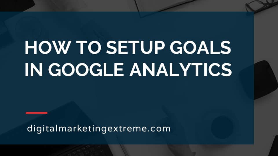 How to setup goals in Google Analytics