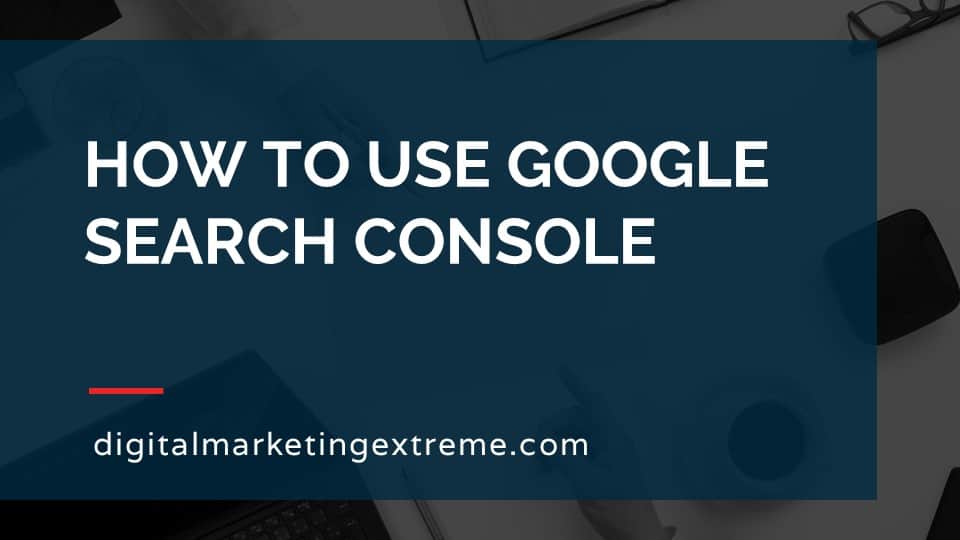How to use Google Search Console