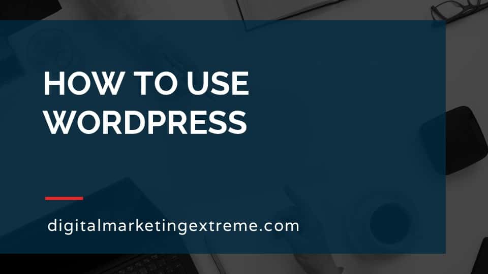 How to use WordPress