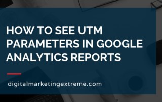 How to see UTM parameters in Google Analytics reports