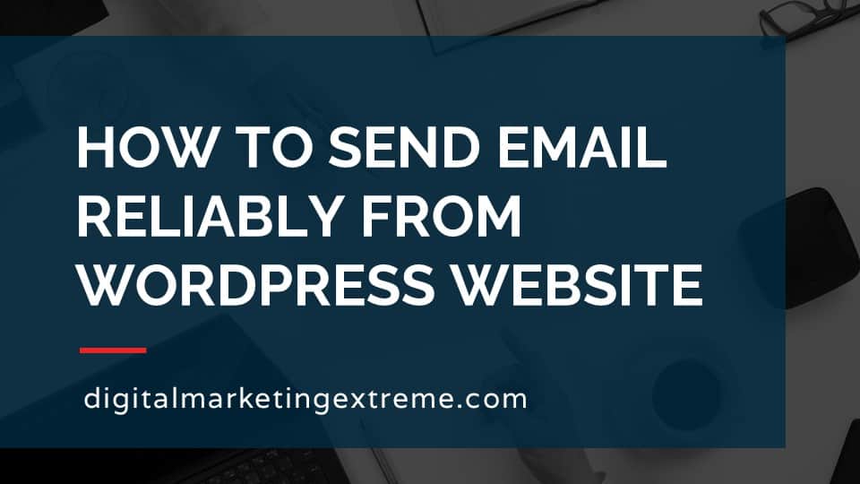How to send email reliably from WordPress website